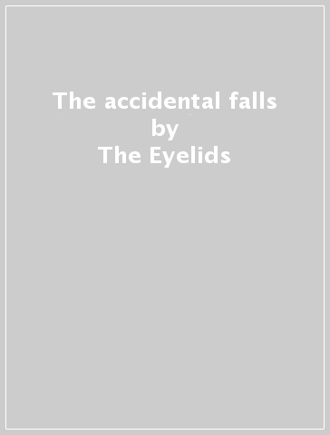 The accidental falls - The Eyelids