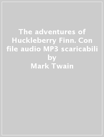 The adventures of Huckleberry Finn. Con file audio MP3 scaricabili - Mark Twain