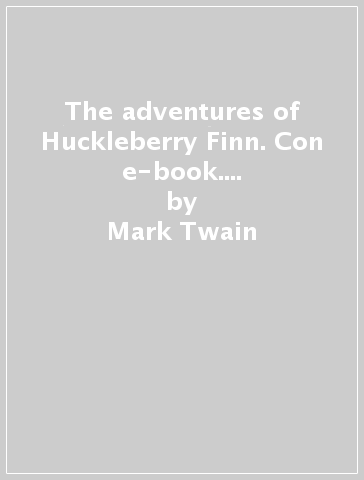 The adventures of Huckleberry Finn. Con e-book. Con espansione online - Mark Twain