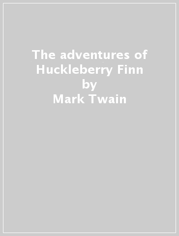 The adventures of Huckleberry Finn - Mark Twain