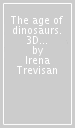 The age of dinosaurs. 3D tyrannosaurus. Ediz. a colori. Con gadget