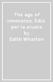 The age of innocence. Ediz. per la scuola