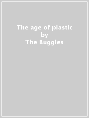 The age of plastic - The Buggles