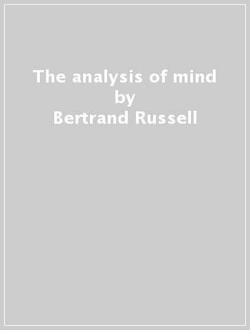 The analysis of mind - Bertrand Russell