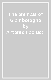 The animals of Giambologna