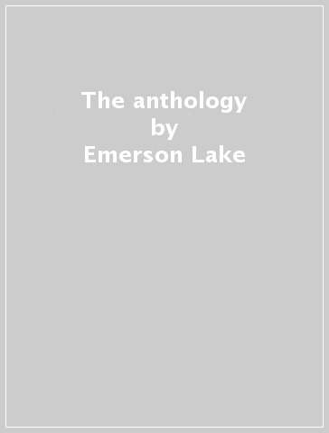 The anthology - Emerson Lake & Palmer