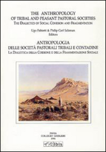 The anthropology of tribal and peasant pastoral societies-Antropologia delle società pastorali tribali e contadine - Ugo Fabietti - Philip C. Salzman