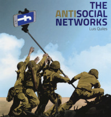 The antisocial networks. Ediz. inglese, spagnola, francese e italiana - Luis Quiles