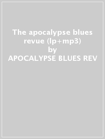 The apocalypse blues revue (lp+mp3) - APOCALYPSE BLUES REV