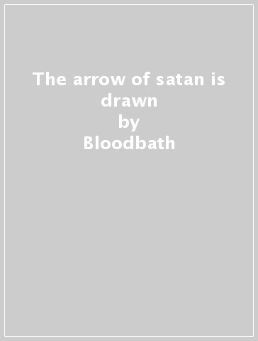 The arrow of satan is drawn - Bloodbath