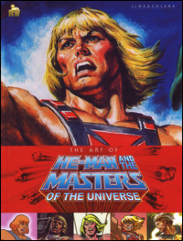 The art of He-Man and the Masters of the universe. Ediz. illustrata