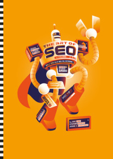 The art of SEO. Dalle basi alla SEO più estrema - Eric Enge - Jesse C. Stricchiola - Stephan Spencer