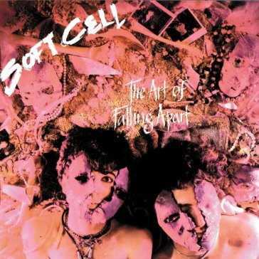 The art of falling apart - Soft Cell