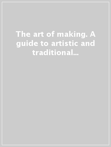 The art of making. A guide to artistic and traditional handicrafts in Tuscany