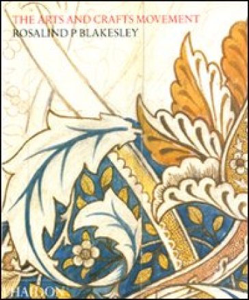 The arts and crafts movement - Rosalind P. Blakesley