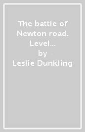 The battle of Newton road. Level 1. Con e-book. Con espansione online. Con CD-Audio