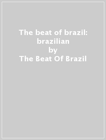 The beat of brazil: brazilian - The Beat Of Brazil