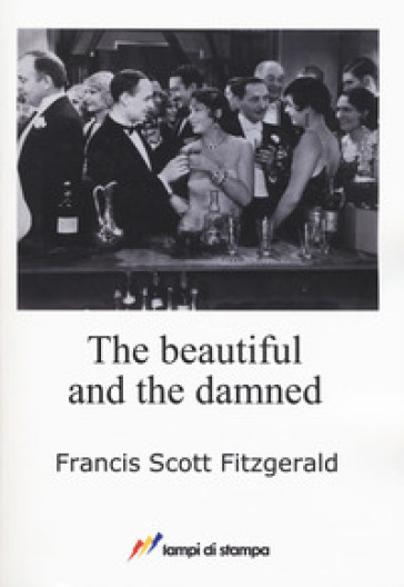 The beautiful and the damned - Francis Scott Fitzgerald