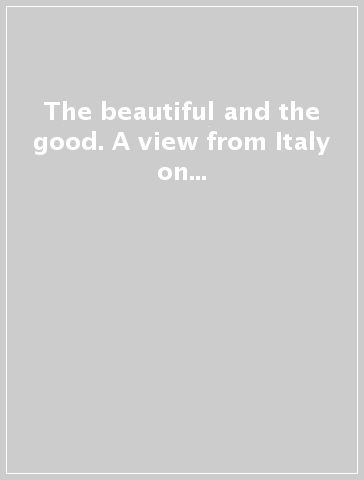 The beautiful and the good. A view from Italy on sustainable fashion. Ediz. a colori