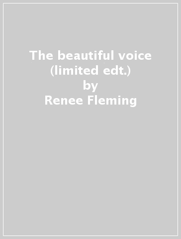 The beautiful voice (limited edt.) - Renee Fleming