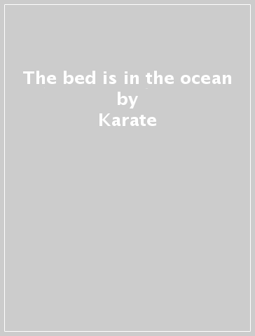 The bed is in the ocean - Karate