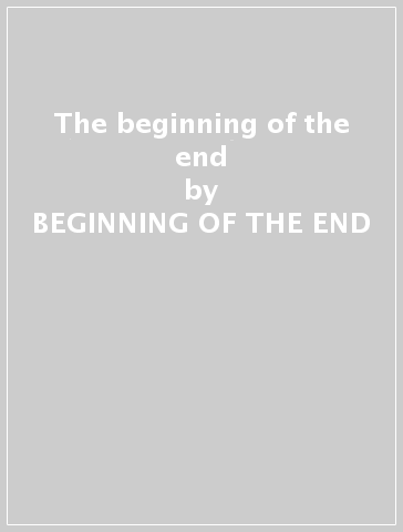 The beginning of the end - BEGINNING OF THE END