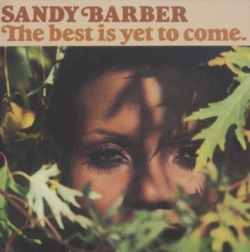 The best is yet to come - SANDY BARBER