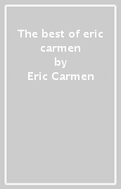 The best of eric carmen
