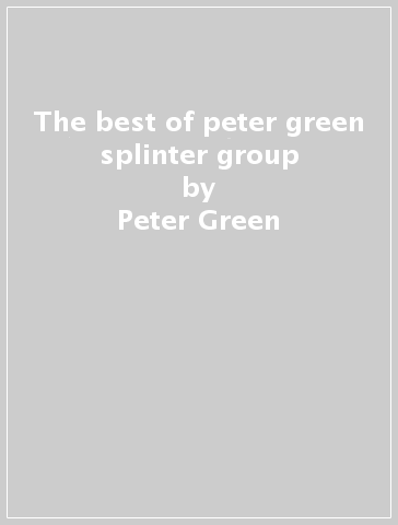 The best of peter green splinter group - Peter Green