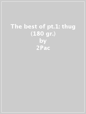 The best of pt.1: thug (180 gr.) - 2Pac