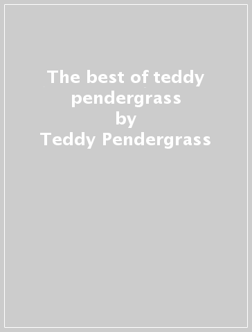 The best of teddy pendergrass - Teddy Pendergrass