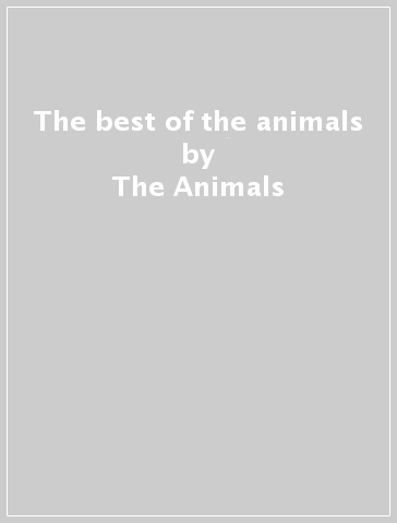 The best of the animals - The Animals