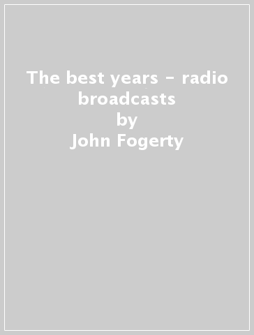 The best years - radio broadcasts - John Fogerty