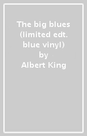 The big blues (limited edt. blue vinyl)