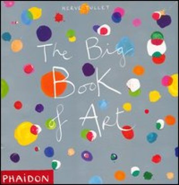 The big book of art. Ediz. illustrata - Hervé Tullet