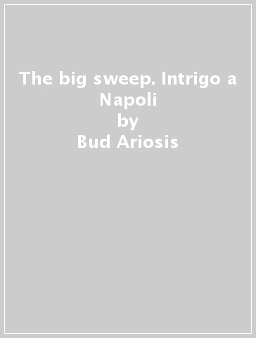 The big sweep. Intrigo a Napoli - Bud Ariosis