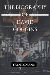 The biography of David Goggins