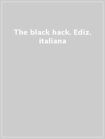 The black hack. Ediz. italiana