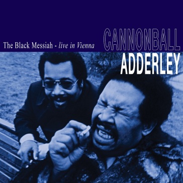 The black messiah live in vienna (novemb - Cannonball Adderley