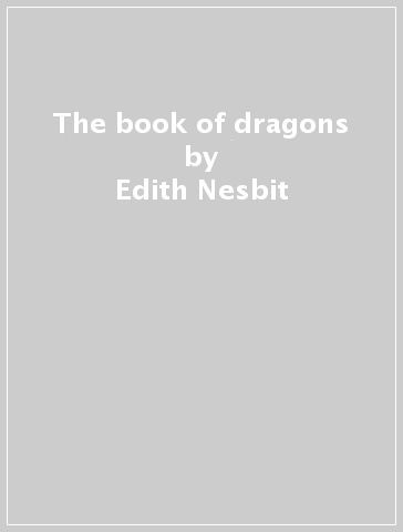 The book of dragons - Edith Nesbit