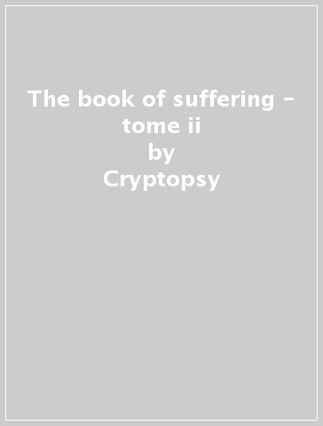 The book of suffering - tome ii - Cryptopsy