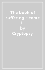 The book of suffering - tome ii