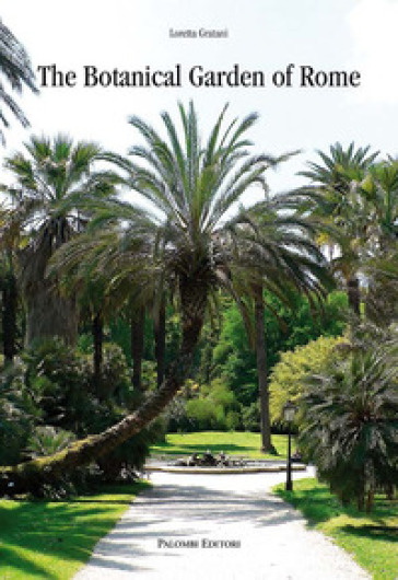 The botanical garden of Rome - Loretta Gratani