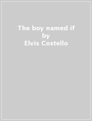 The boy named if - Elvis Costello