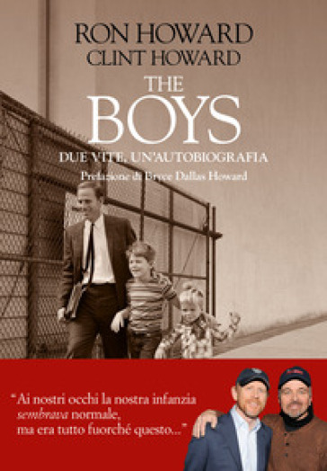 The boys. Due vite, un'autobiografia - Ron Howard - Clint Howard