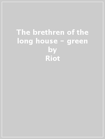 The brethren of the long house - green - Riot