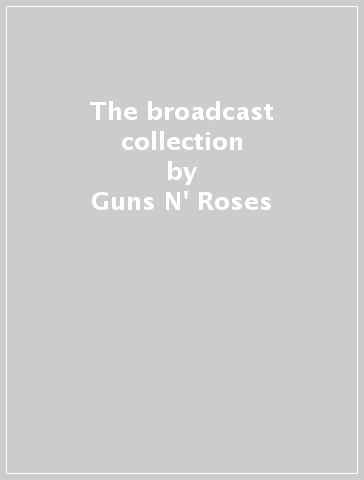 The broadcast collection - Guns N