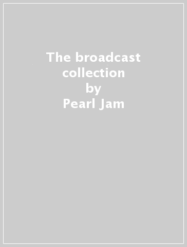 The broadcast collection - Pearl Jam