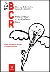 The business case roadmap - BCR Vol. 1 - from the Idea to the Business Case (English edition)