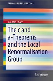 The c and a-Theorems and the Local Renormalisation Group